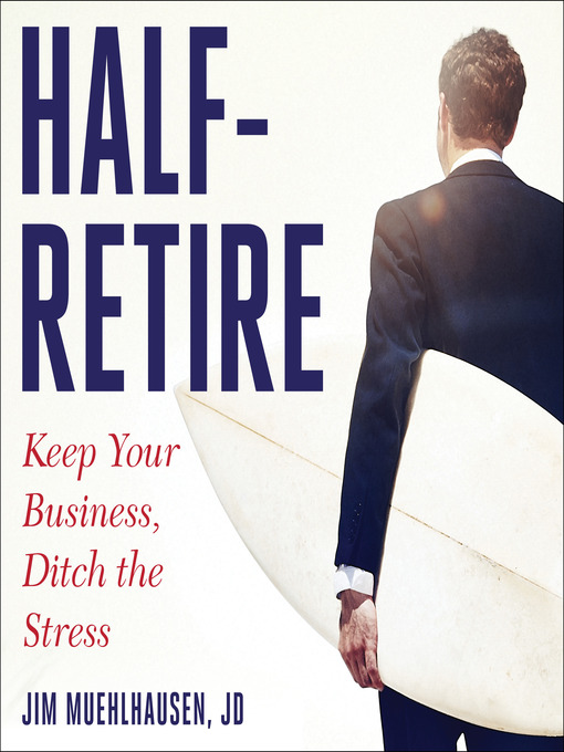 Title details for Half-Retire by Jim Muehlhausen - Available